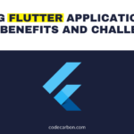 Testing Flutter Applications Tools, Benefits and Challenges